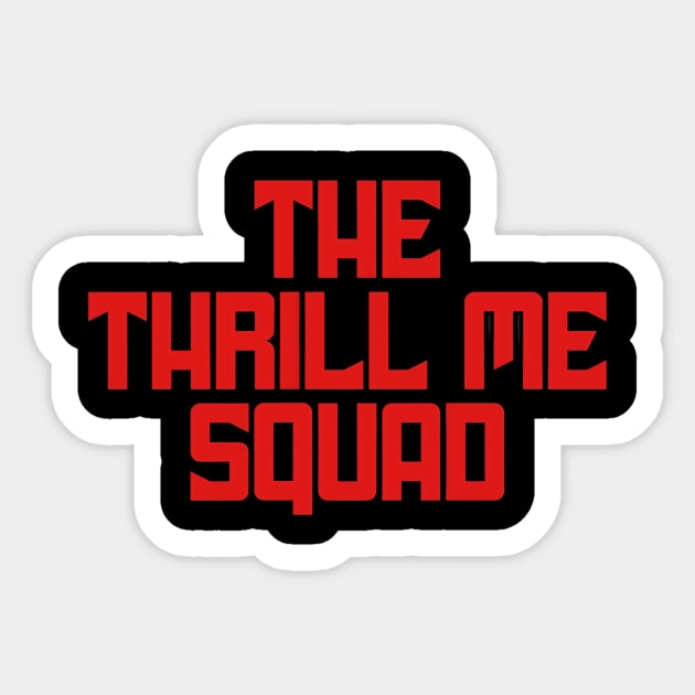 The Thrill Me Squad Sticker by Thrill Me Podcast Network